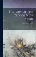 History of the City of New York: From Its Earliest Settlement to the Present Time