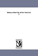 History of the City of New York.Vol. 2