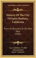 History of the City of Santa Barbara, California: From Its Discovery to Our Own Days (1892)