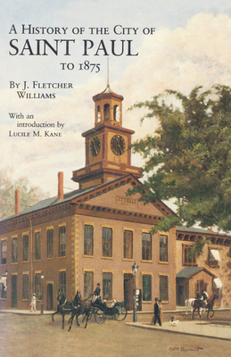 History of the City of St. Paul to 1857 - Williams, J Fletcher