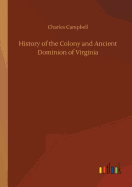 History of the Colony and Ancient Dominion of Virginia