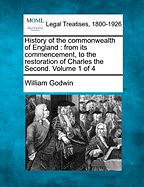 History of the commonwealth of England: from its commencement, to the restoration of Charles the Second. Volume 1 of 4