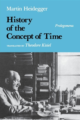 History of the Concept of Time: Prolegomena - Heidegger, Martin