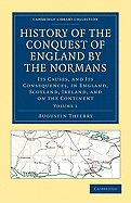 History of the Conquest of England by the Normans: Its Causes, and Its Consequences, in England, Scotland, Ireland, and on the Continent. Translated From the 7th Paris ed. by William Hazlitt; Volume 2
