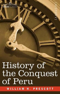 History of the Conquest of Peru - Prescott, William H