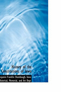 History of the Constitutions of Iowa