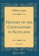 History of the Covenanters in Scotland, Vol. 2 of 2 (Classic Reprint)