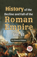 History Of The Decline And Fall Of The Roman Empire Vol-6