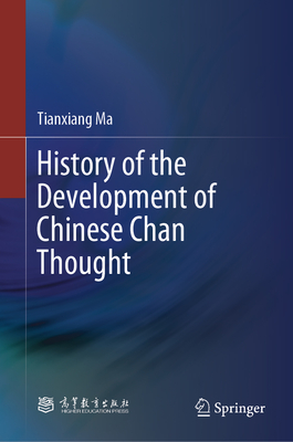 History of the Development of Chinese Chan Thought - Ma, Tianxiang, and Jorgensen, John Alexander (Translated by)