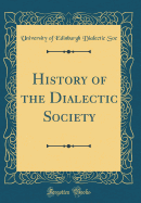 History of the Dialectic Society (Classic Reprint)