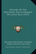 History Of The Discovery And Conquest Of Costa Rica (1913)