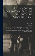History Of the Doles-Cook Brigade Of Northern Virginia, C.S. A.; Containing Muster Roles Of Each Company Of the Fourth, Twelfth, Twenty-first and Forty-fourth Georgia Regiments, With a Short Sketch Of the Services Of Each Member, and a Complete History Of