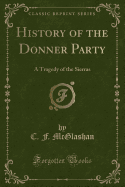 History of the Donner Party: A Tragedy of the Sierras (Classic Reprint)