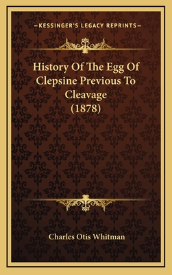 History of the Egg of Clepsine Previous to Cleavage (1878) - Whitman, Charles Otis