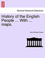 History of the English People ... with ... Maps.