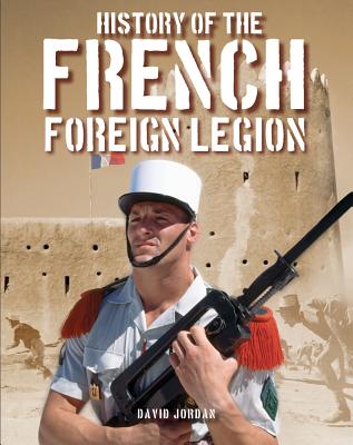 History of the French Foreign Legion - Jordan, David