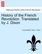 History of the French Revolution. Translated by J. Dixon