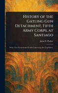 History of the Gatling Gun Detachment, Fifth Army Corps, at Santiago