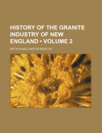 History of the Granite Industry of New England; Volume 2