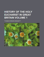 History of the Holy Eucharist in Great Britain; Volume 1