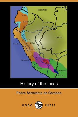 History of the Incas - Gamboa, Pedro Sarmiento De, and Markham, Clements, Sir (Editor)