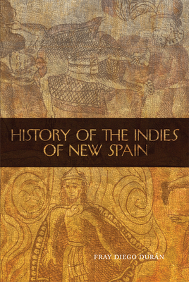 History of the Indies of New Spain: Volume 210 - Duran, Fray Diego, and Heyden, Doris (Introduction by)