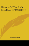 History Of The Irish Rebellion Of 1798 (1844)