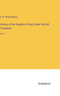 History of the Kingdom of God, Under tha Old Testament: Vol. 1