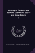 History of the Late War Between the United States and Great Britain: 2