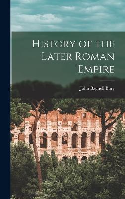 History of the Later Roman Empire - Bury, John Bagnell