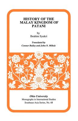 History of the Malay Kingdom of Patani: Sejarah Kerajaan Melayu Patani - Syukri, Ibrahim