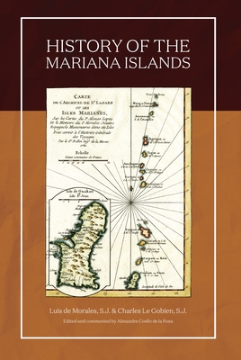 History of the Mariana Islands (2nd Edition) - S J, and Rosa, Alexandre Coello de la (Editor)