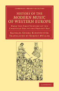 History of the Modern Music of Western Europe from the First Century of the Christian Era to the Present Day with Examples and an Appendix Explanatory of the Theory of the Ancient Greek Music