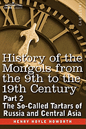 History of the Mongols from the 9th to the 19th Century: Part 2 the So-Called Tartars of Russia and Central Asia