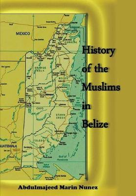 History of the Muslims In Belize - Nunez, Abdulmajeed