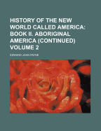 History of the New World Called America: Book II. Aboriginal America (Continued)