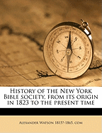History of the New York Bible Society, from Its Origin in 1823 to the Present Time
