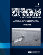 History of the Offshore Oil and Gas Industry in Southern Louisiana Volume II: Bayou Lafourche ? Oral Histories of the Oil and Gas Industry