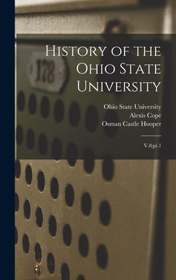 History of the Ohio State University: V.8;pt.1 - Ohio State University (Creator), and Mendenhall, Thomas C 1841-1924, and Cope, Alexis