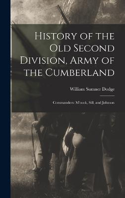 History of the Old Second Division, Army of the Cumberland: Commanders: M'cook, Sill, and Johnson - Dodge, William Sumner