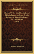 History of the One Hundred and Fiftieth Regiment, Pennsylvania Volunteers, Second Regiment, Bucktail Brigade,