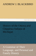 History of the Ottawa and Chippewa Indians of Michigan