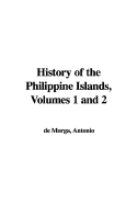 History of the Philippine Islands, Volumes 1 and 2