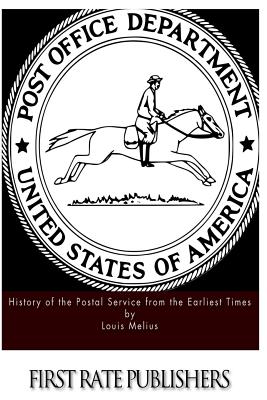 History of the Postal Service from the Earliest Times - Melius, Louis