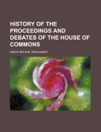 History of the Proceedings and Debates of the House of Commons