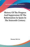 History Of The Progress And Suppression Of The Reformation In Spain In The Sixteenth Century