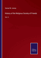 History of the Religious Society of Friends: Vol. II