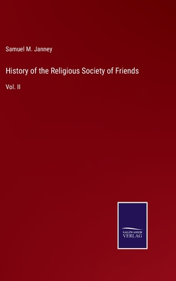 History of the Religious Society of Friends: Vol. II - Janney, Samuel M