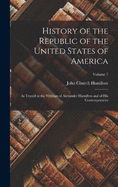 History of the Republic of the United States of America: As Traced in the Writings of Alexander Hamilton and of His Contemporaries; Volume 7