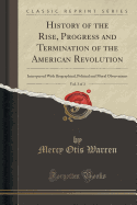 History of the Rise, Progress and Termination of the American Revolution, Vol. 3 of 3: Interspersed with Biographical, Political and Moral Observations (Classic Reprint)